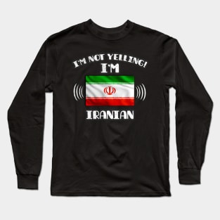 I'm Not Yelling I'm Iranian - Gift for Iranian With Roots From Iran Long Sleeve T-Shirt